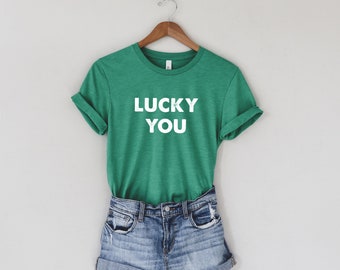 Lucky You | St Patrick's Day T-Shirt | St. Patty's Day | Lucky Shirt | Fun Irish Shirt | Luck T-Shirt | Unisex Fit Shirt | Women's T-Shirt