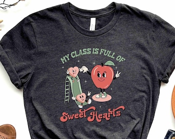 Valentine's Day T-Shirt for Teacher | Retro Teacher Valentine Shirt | My Class is Full of Sweethearts | Pre School Teacher Shirt