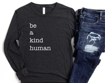The KINDNESS Collection | Be A Kind Human | Long Sleeve T-Shirt | Women's Shirt | Be Kind | Kindness | Men's Shirt | Positive T-Shirt