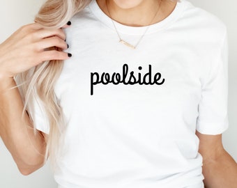 Poolside | Fun Summer Graphic Tee | Women's T-Shirt | Unisex | Women's Shirt | Summer Shirt | Vacation Shirt | Beach Shirt | Men's T-Shirt