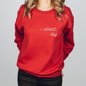 I Dissent | Ruth Bader Ginsburg Quote | Sweatshirt | Women's Sweatshirt | Strong Woman Shirt | RBG Shirt | Dissent Shirt | Feminism Shirt