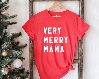 Very Merry Mama T-Shirt | Graphic T-Shirt | Fun Christmas Shirt | Women's Holiday Shirt | Mama Christmas Shirt | New Mom Holiday Shirt