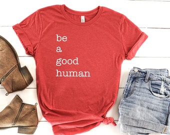 The KINDNESS Collection | Be a Good Human | Graphic T-Shirt | Women's Graphic Tee | Be Kind Shirt | Kindness T-Shirt | Inspirational