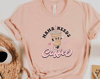 Funny Shirt for Mom, Mama Needs Coffee Shirt, Gift for Mom for Mother's Day, Mother's Day Gift, Mama T-shirt, Mama Needs Caffeine