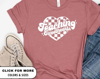 Teaching Sweethearts Valentine's Day Shirt for Teachers | Kindergarten Teacher Valentine's Day Shirt | Teaching Sweatshirts Shirt