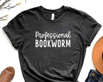 Professional Bookworm T-Shirt, Bookworm Shirt, English Teacher Shirt, Book Lover Shirt, Book Shirt, Bibliophile Shirt, Reading Shirt