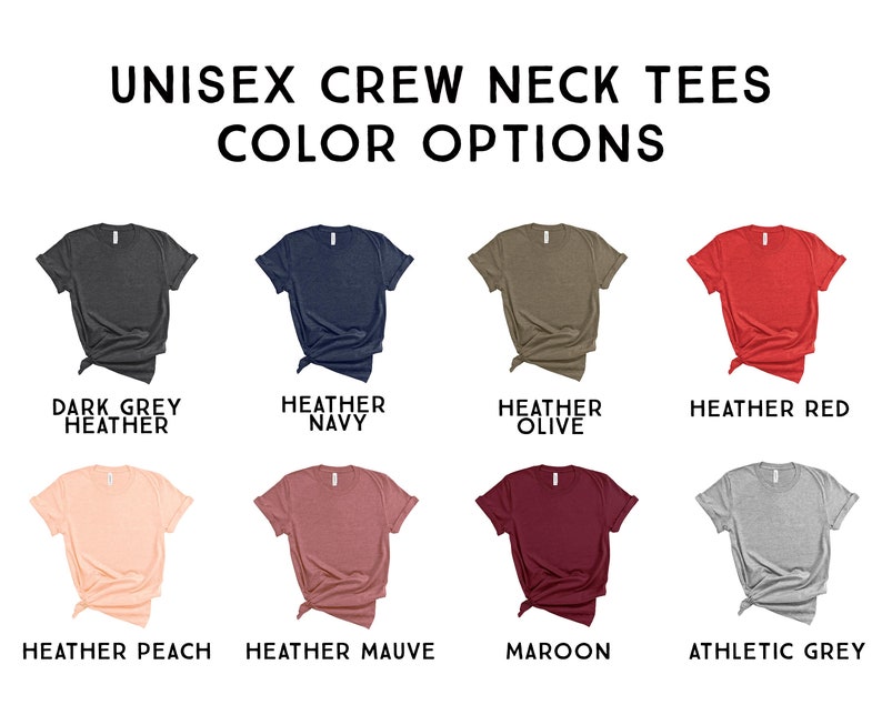 May include: Unisex crew neck t-shirts in a variety of colors, including dark grey heather, heather navy, heather olive, heather red, heather peach, heather mauve, maroon, and athletic grey.  UNISEX CREW NECK TEES COLOR OPTIONS