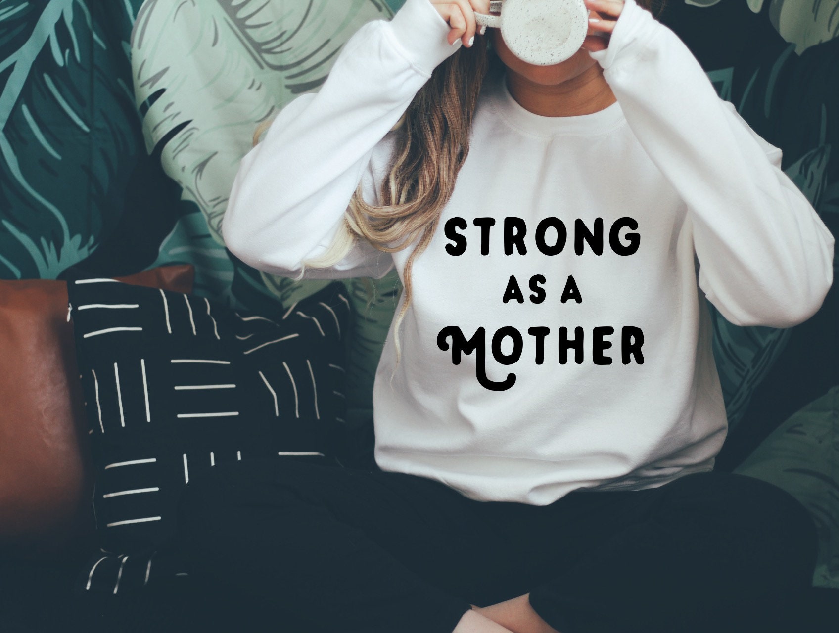 Strong as a mother best sale sweatshirt