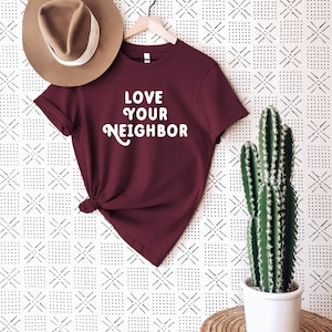 The KINDNESS Collection Love Your Neighbor Graphic T-Shirt Women's Graphic Tee Be Kind Shirt Kindness T-Shirt Men's Graphic Tee Maroon