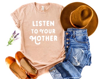 Listen To Your Mother | Graphic Tee | Unisex Fit |  Mama T-shirt | Women's T-Shirt | Mama Bear | Mother's Day | Gift for Mom | Women's Shirt