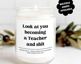 New Teacher Congratulations Gift, Look at You Becoming a Teacher and Shit, Graduation Gift for Teacher, Funny New Teacher Gift, Soy Candle