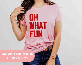 Oh What Fun Christmas T-Shirt | Fun Christmas T-Shirt | Christmas Shirt for Family Photos | Women's Christmas Shirt