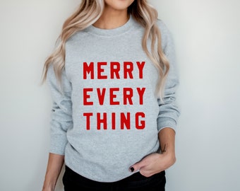 Merry Everything Sweatshirt | Holiday Sweatshirt | Christmas Sweatshirt | Women's Christmas Sweater | Festive Holiday Sweater