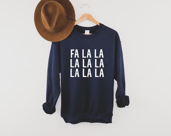 Fa La La La La - Christmas Sweatshirt | Holiday Sweatshirt | Fun Christmas Shirt | Women's Holiday Sweatshirt | Men's Holiday Sweatshirt