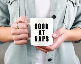 Fun Coffee Mug | Good at Naps Mug | 11 ounce Mug | Funny Introvert Coffee Mug | Stay Home | Quarantine Coffee Mug | Gift for Coffee Lover