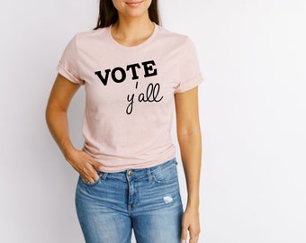 Vote Y'all T-Shirt | 2022 Election Shirt | Voting Shirt | Women's Voting Shirt | Election Apparel | Voting Apparel | Unisex Vote Shirt