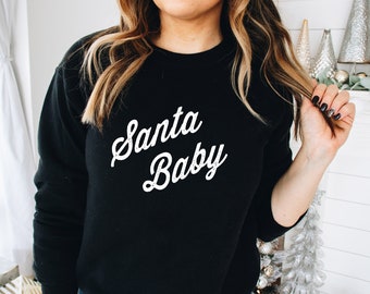 Santa Baby Sweatshirt | Holiday Sweatshirt | Christmas Sweatshirt | Women's Christmas Sweater | Festive Holiday Sweater
