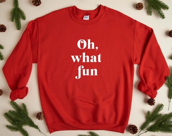 Oh What Fun - Christmas Sweatshirt | Holiday Sweatshirt | Fun Christmas Shirt | Women's Holiday Sweatshirt | Men's Holiday Sweatshirt