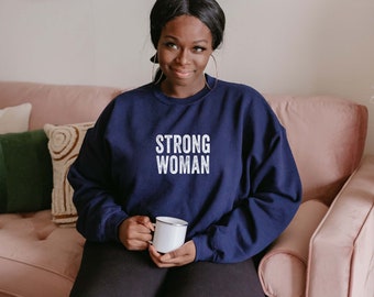 Strong Woman | Sweatshirt | Super Soft Sweatshirt | Women's Shirt | Feminist T-Shirt | Strong Female | Feminism | Women's Sweatshirt