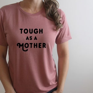 Tough as a Mother Shirt for Mom Mother's Day Gift Strong Mama Shirt Strong as a Mother Strong Female Tough as a Mother T-Shirt image 4