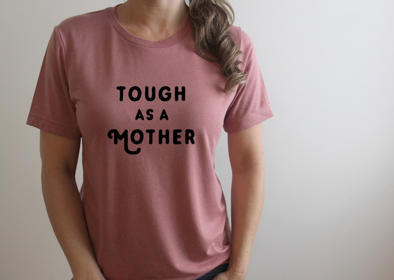 Tough as a Mother Shirt for Mom Mother's Day Gift Strong Mama Shirt Strong as a Mother Strong Female Tough as a Mother T-Shirt image 4