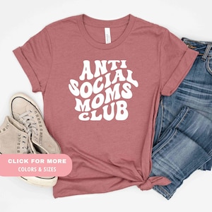 Anti Social Moms Club Shirt for Mom for Mothers Day | Funny Mothers Day Gift Idea for Mom | Retro Moms Club T Shirt | Anti Social Moms Shirt