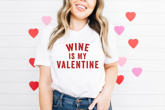 Wine Is My Valentine T-Shirt Wine Is My Valentine T-Shirt