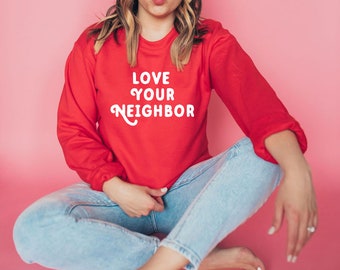 The KINDNESS Collection | Love Your Neighbor | Super Soft Sweatshirt | Women's Sweatshirt | Be Kind | Kindness | Men's Sweatshirt | Positive