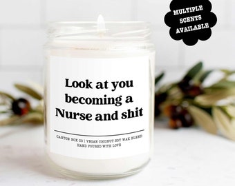 Nursing School Graduation Candle Gift, Look at you Becoming a Nurse and Shit, New Nurse Gift, Gift for Nursing School Grad, Best Friend Gift