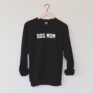 Dog Mom Sweatshirt Fun Dog Mom Shirt Mother's Day Gift Mom Gift Dog Lover Sweatshirt Women's Sweatshirt Mama Bear Shirt Black