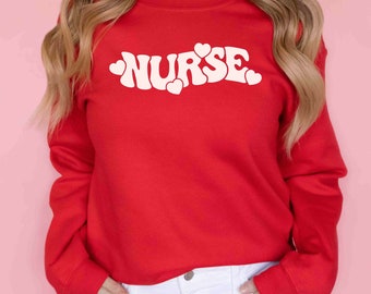 Nurse Valentine's Day Sweatshirt | Nurse Valentine's Day Shirt | Valentine's Day Shirt for Nurse | Nurse Sweatshirt