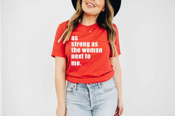 Feminist Female Empowering As Strong As The Woman Next To Me T-Shirt Feminist Female Empowering As Strong As The Woman Next To Me T-Shirt