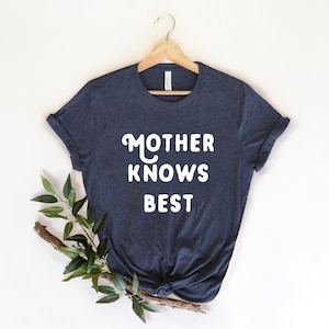 Mother Knows Best T-Shirt | Graphic Tee | Mama T-shirt | Unisex Fit | Long Length Tee | Women&#39;s T-shirt | Mama Bear | Mother&#39;s Day Gift