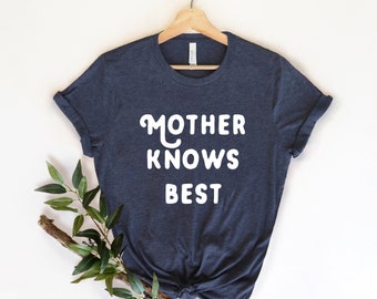 Mother Knows Best T-Shirt | Graphic Tee | Mama T-shirt | Unisex Fit | Long Length Tee | Women's T-shirt | Mama Bear | Mother's Day Gift