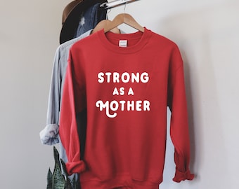 Strong as a Mother Sweatshirt | Mother's Day Gift | Sweatshirt for Mom | Mama Bear Sweatshirt | Strong Woman Shirt | Strong Female Shirt