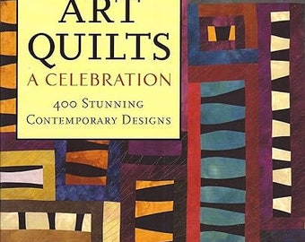 Art Quilts, A Celebration, 400 Stunning Contemporary Designs by Robert Shaw author.