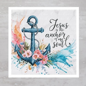 May include: A watercolour painting of a blue anchor with floral accents. The text "Jesus is the anchor of my soul" is written in black cursive lettering.