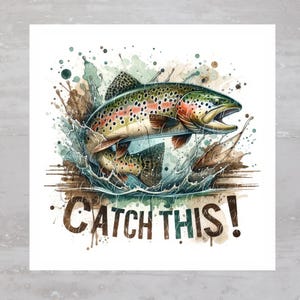 May include: Watercolor illustration of two trout leaping from water, with splashes and droplets in shades of blue, brown, and green. The text "CATCH THIS!" is written in a brown, dripping font. The fish have spots and are in mid-air.