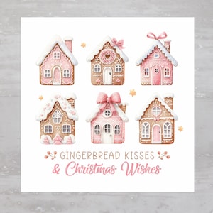 May include: Six pink and brown gingerbread houses with white icing and candy decorations. The houses are arranged in two rows of three. The text "Gingerbread Kisses & Christmas Wishes" is written below the houses.