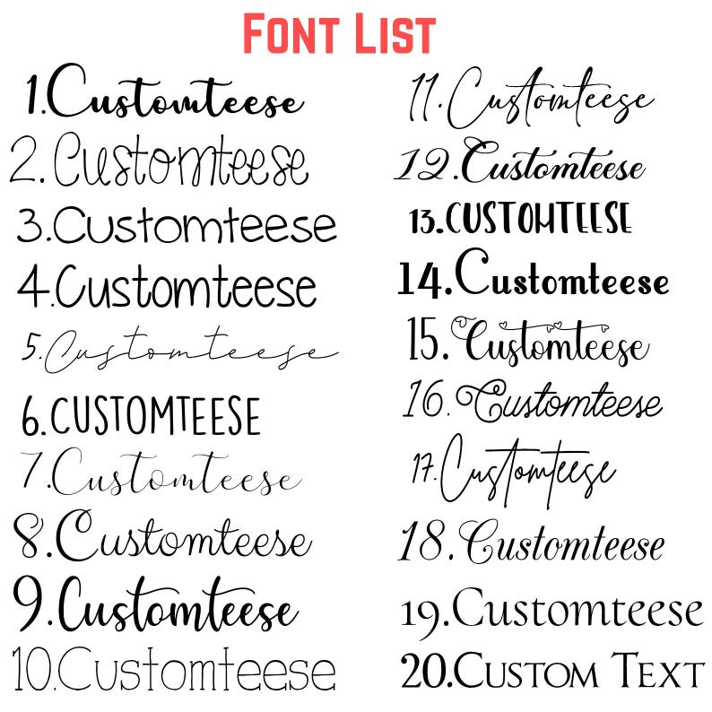 May include: A font list graphic with the text "FONT LIST" in red at the top. The list includes 20 different font styles, each labeled with a number and the word "Customteese" or "CUSTOM TEXT" in various fonts. The fonts are in black.