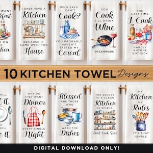 May include: Ten watercolor kitchen towel designs with humorous sayings. The designs include a kitchen with shelves, a plate of food, a wine glass, a chef's hat, and a set of kitchen utensils.