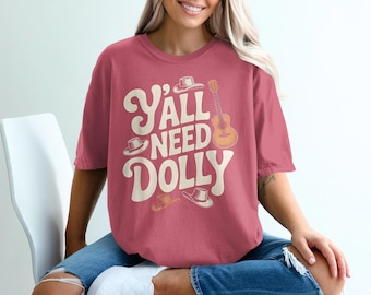 Y'all Need Dolly T-Shirt, Country Music Legend Tee, Western Graphic Shirt, Dolly Parton Fan Gift, Nashville Vibes, Southern Comfort Apparel