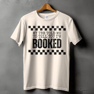 My TBR Told Me I'm Booked Funny Reader T-Shirt, Bookworm Gift, Distressed Graphic Tee, Book Lover Life Shirt
