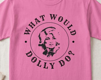 What Would Dolly Do Shirt, Retro Country Music T-Shirt, Vintage Western Graphic Tee, Nashville Cowgirl Top, Southern Gift for Her