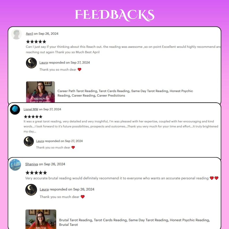 May include: Screenshots of positive customer reviews for a tarot card reader. The reviews highlight the reader's accuracy, insightfulness, and helpfulness. The reader offers career path, same day, and brutal tarot readings.