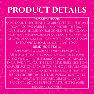 May include: A pink graphic with the words "PRODUCT DETAILS" at the top. The text describes same-hour tarot readings, working hours, and reading details. The details include a comprehensive assessment and tailored guidance.