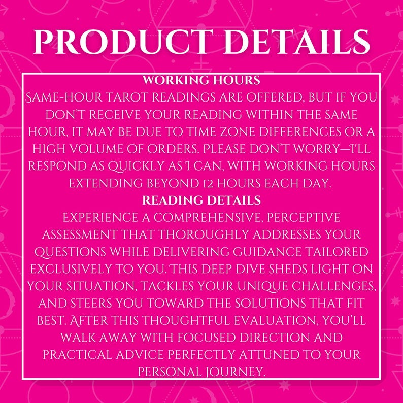 May include: A pink graphic with the words "PRODUCT DETAILS" at the top. The text describes same-hour tarot readings, working hours, and reading details. The details include a comprehensive assessment and tailored guidance.