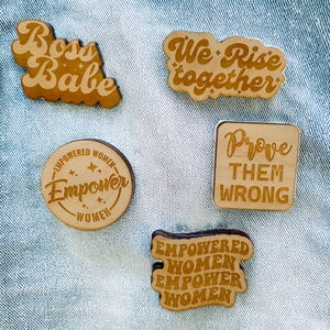 Women empowerment wood pin, Feminist jacket pin, boss babe, prove them wrong, we rise together, Wood pin, empowered women empower women pin