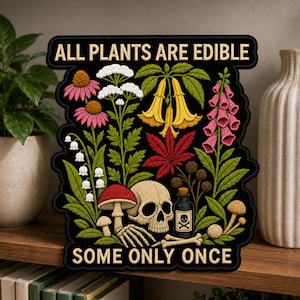 Parche bordado termoadhesivo - Todas las plantas son comestibles, algunas solo una vez. Jardinero esqueleto, humor negro botánico.