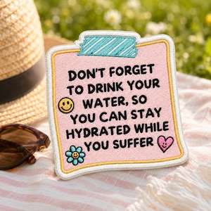 Funny Self Care Embroidered Iron On Patch - Drink Your Water Today, Anxiety Patch, Affirmation Patch